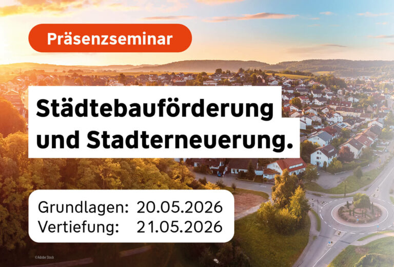 Jetzt anmelden: Seminar „Städtebauförderung und Stadterneuerung“